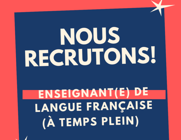 Nous recruitons un(e) enseignant(e) de français à temps plein